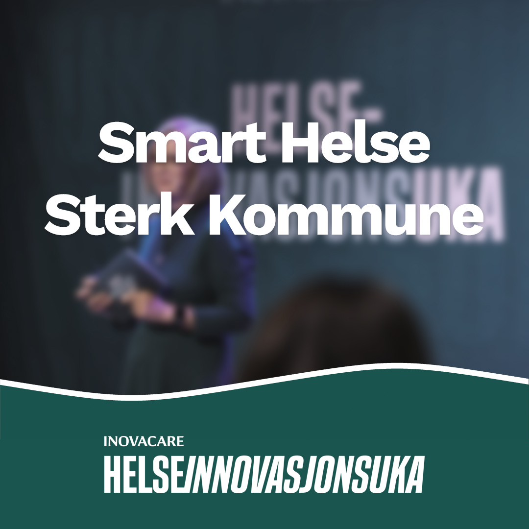 Bilde om Smart helse sterk kommune til Helseinnovasjonsuka